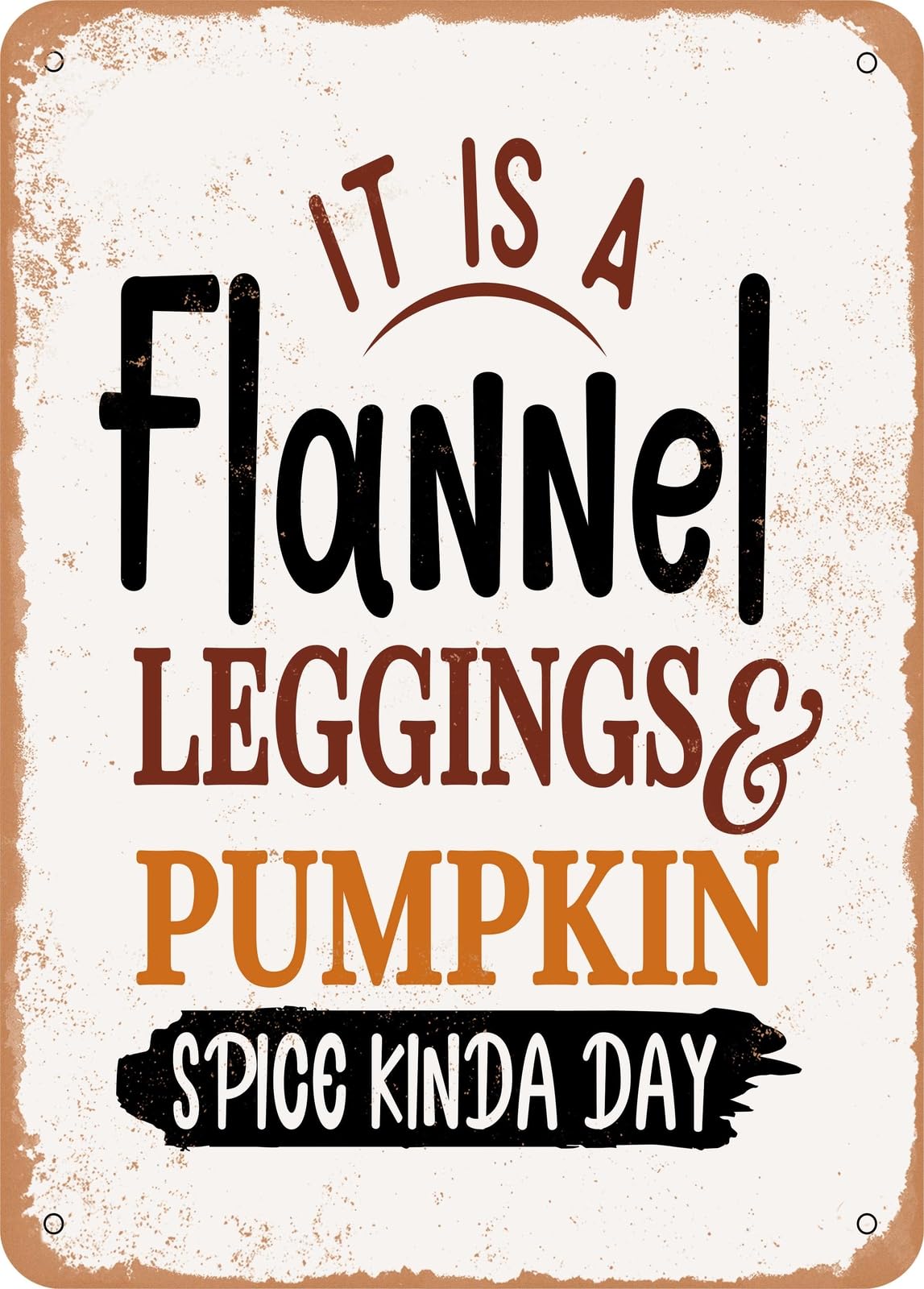 Miaomansenstore Metal Sign - It Is A Flannel Leggings And Pumpkin - Vintage Rusty Look Home Decor