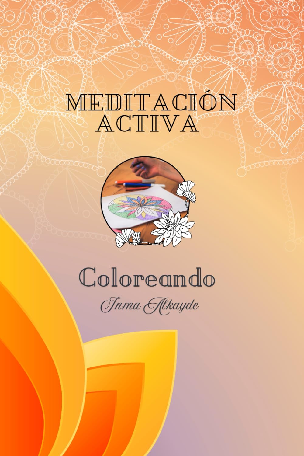 Meditación Activa: Coloreando (Colección Mindfulness)
