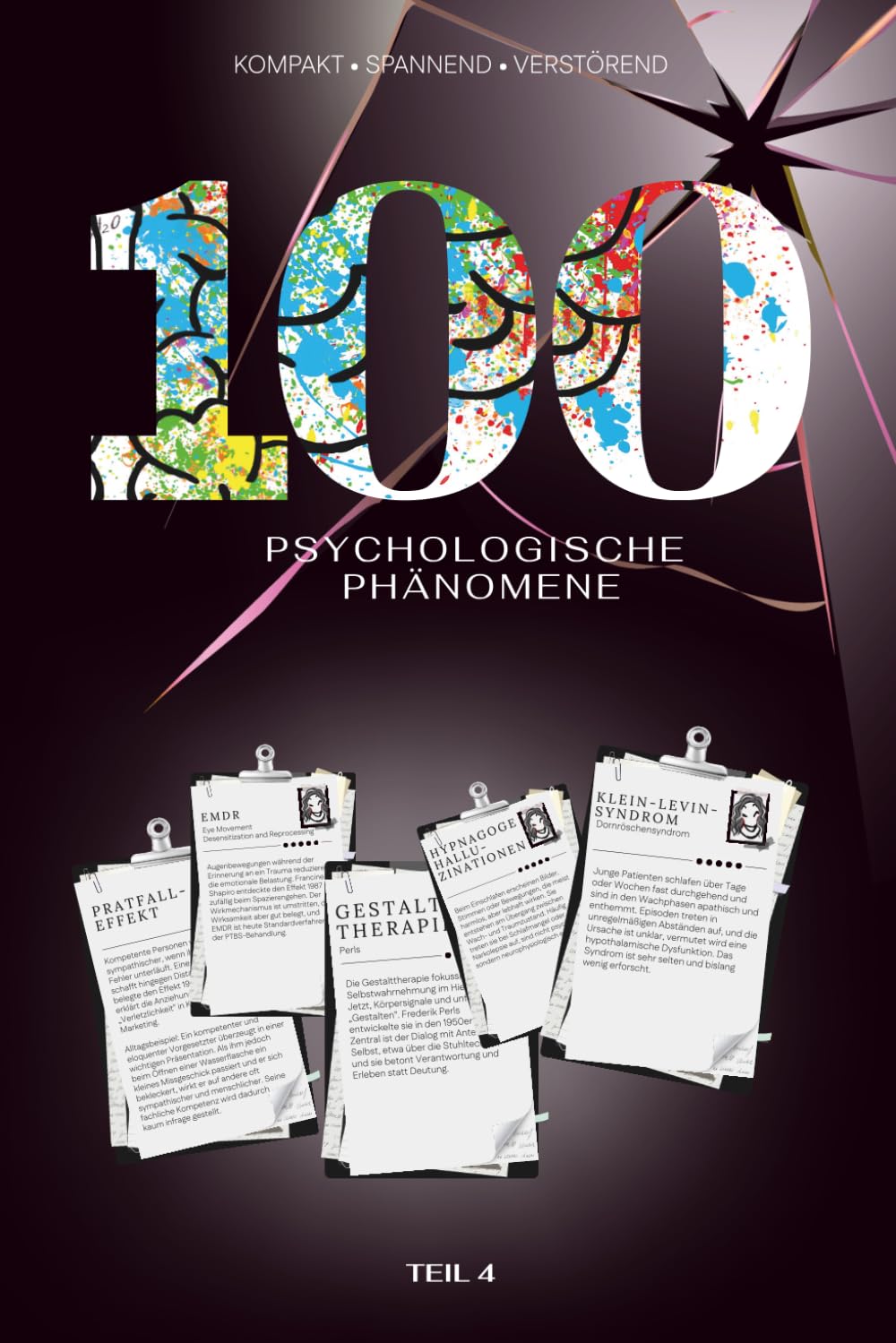 DIE DUNKLE PSYCHE – Teil 4: 100 psychologische Phänomene, die unsere Realität hinterfragen – Wissen, das unter die Haut geht (PSYCHO: Die dunkle Psyche – Band 1 - 4)