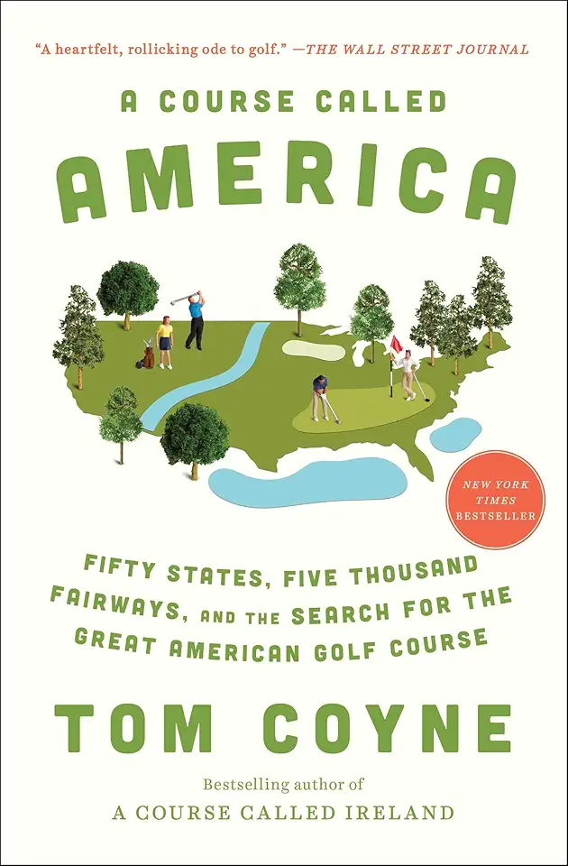 A Course Called America: Fifty States, Five Thousand Fairways, and the Search for the Great American Golf Course product image
