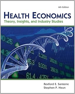 Health Economics (with Economic Applications and InfoTrac 2 terms Printed Access Card): Theory, Insights, and Industry Studies (Upper Level Economics Titles)