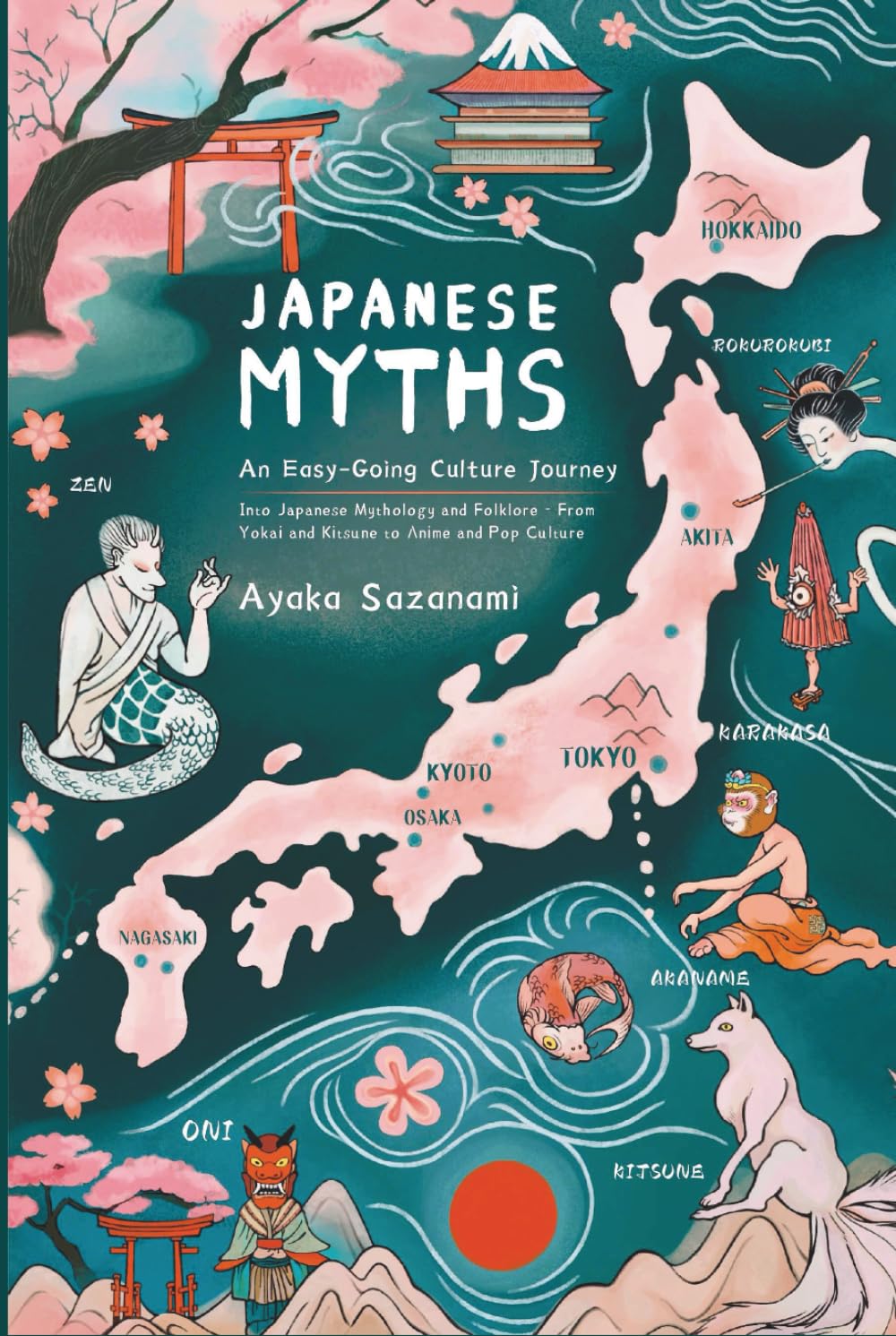 Japanese Myths: An Easy-Going Culture Journey into Japanese Mythology and Folklore — From Yokai and Kitsune to Anime and Pop Culture