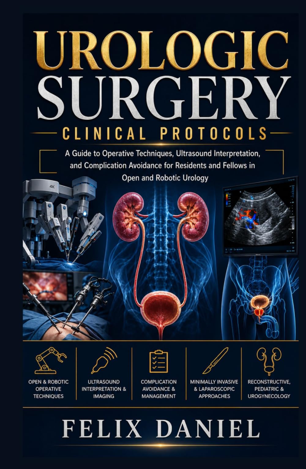 Urologic Surgery Clinical Protocols: A Guide to Operative Techniques, Ultrasound Interpretation, and Complication Avoidance for Residents and Fellows in Open and Robotic Urology