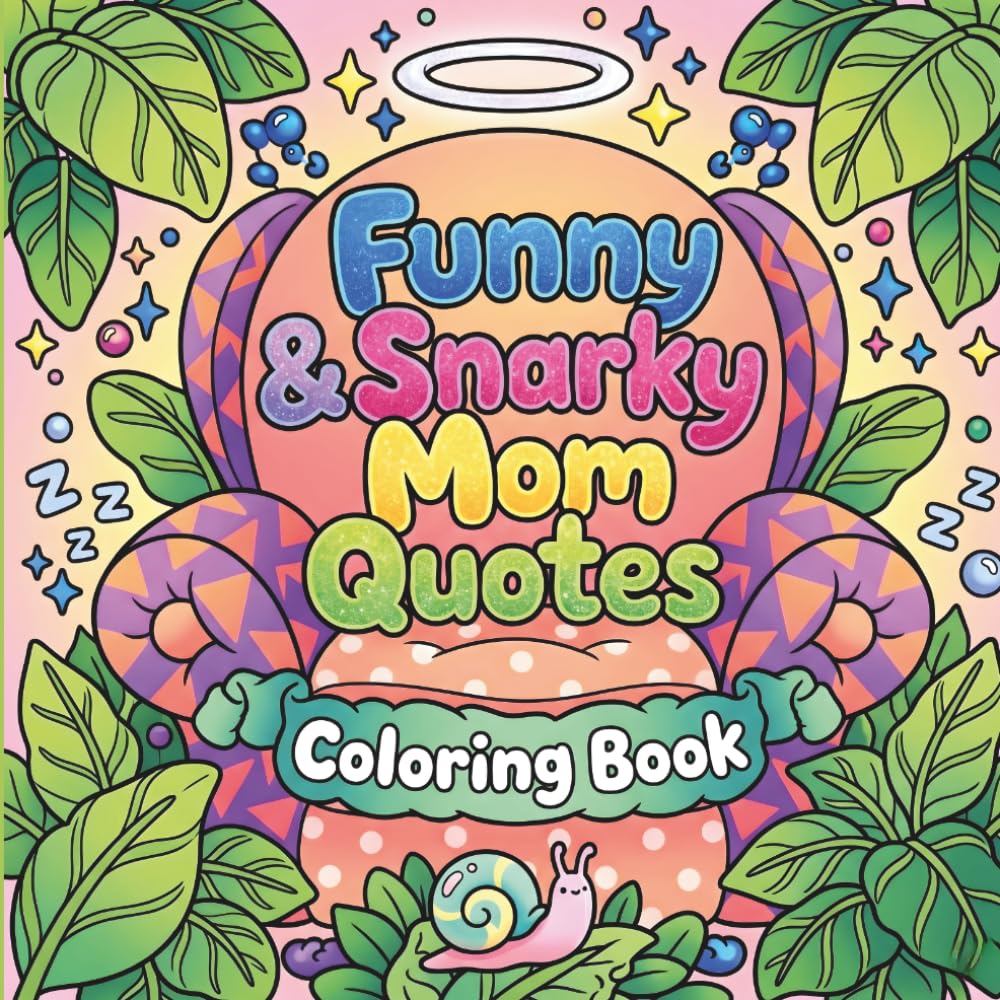 Funny & Snarky Mom Quotes coloring book: A Bold & Easy Coloring Book for Moms Who Say What They Actually Think | Funny Quotes for Tired, Sarcastic & Totally Done Moms | Perfect for Teens and Adults