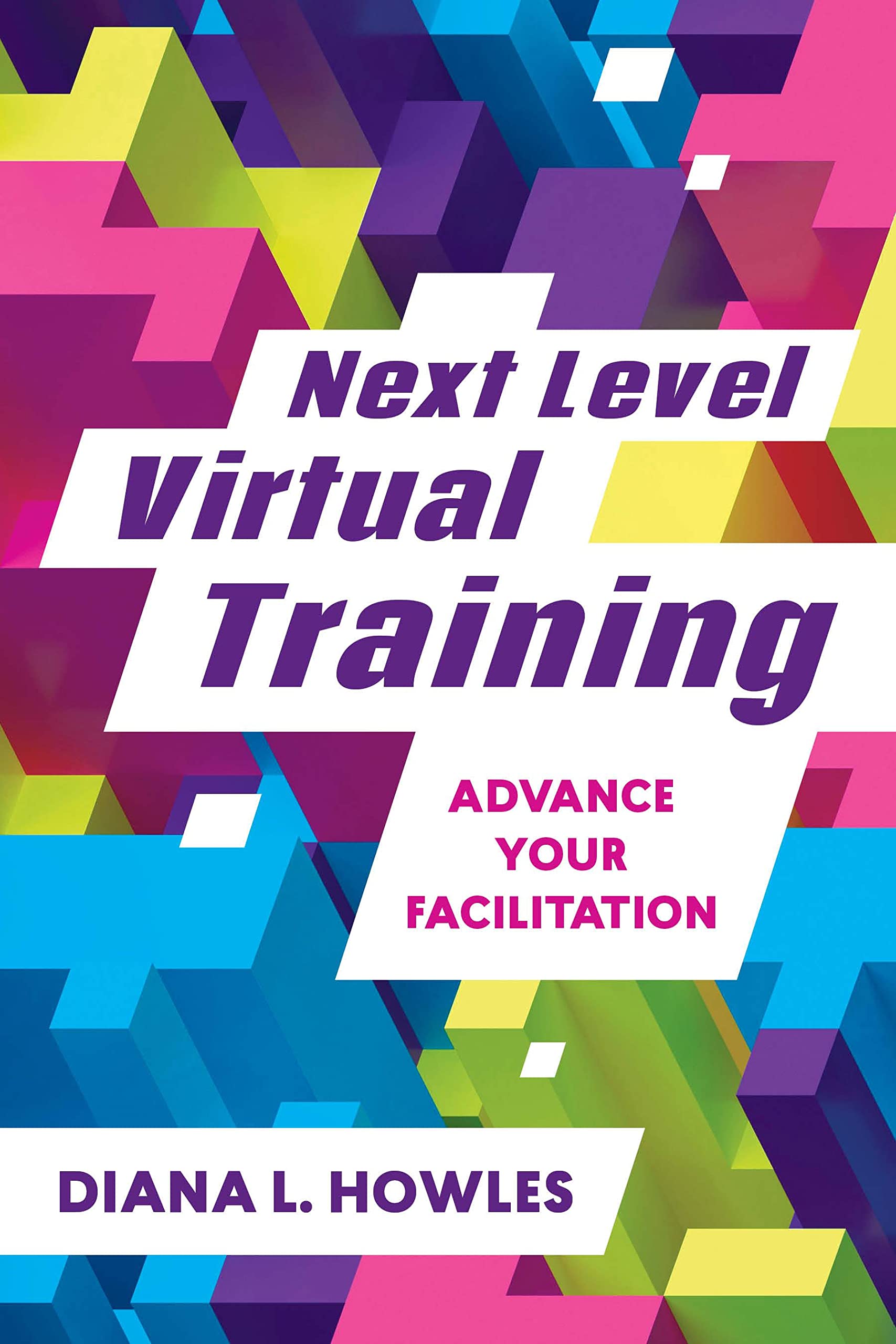 Next Level Virtual Training: Advance Your Facilitation