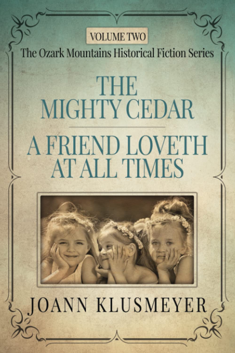 THE MIGHTY CEDAR and A FRIEND LOVETH AT ALL TIMES: An Anthology of Southern Historical Fiction (The Ozark Mountains Historical Fiction Series)