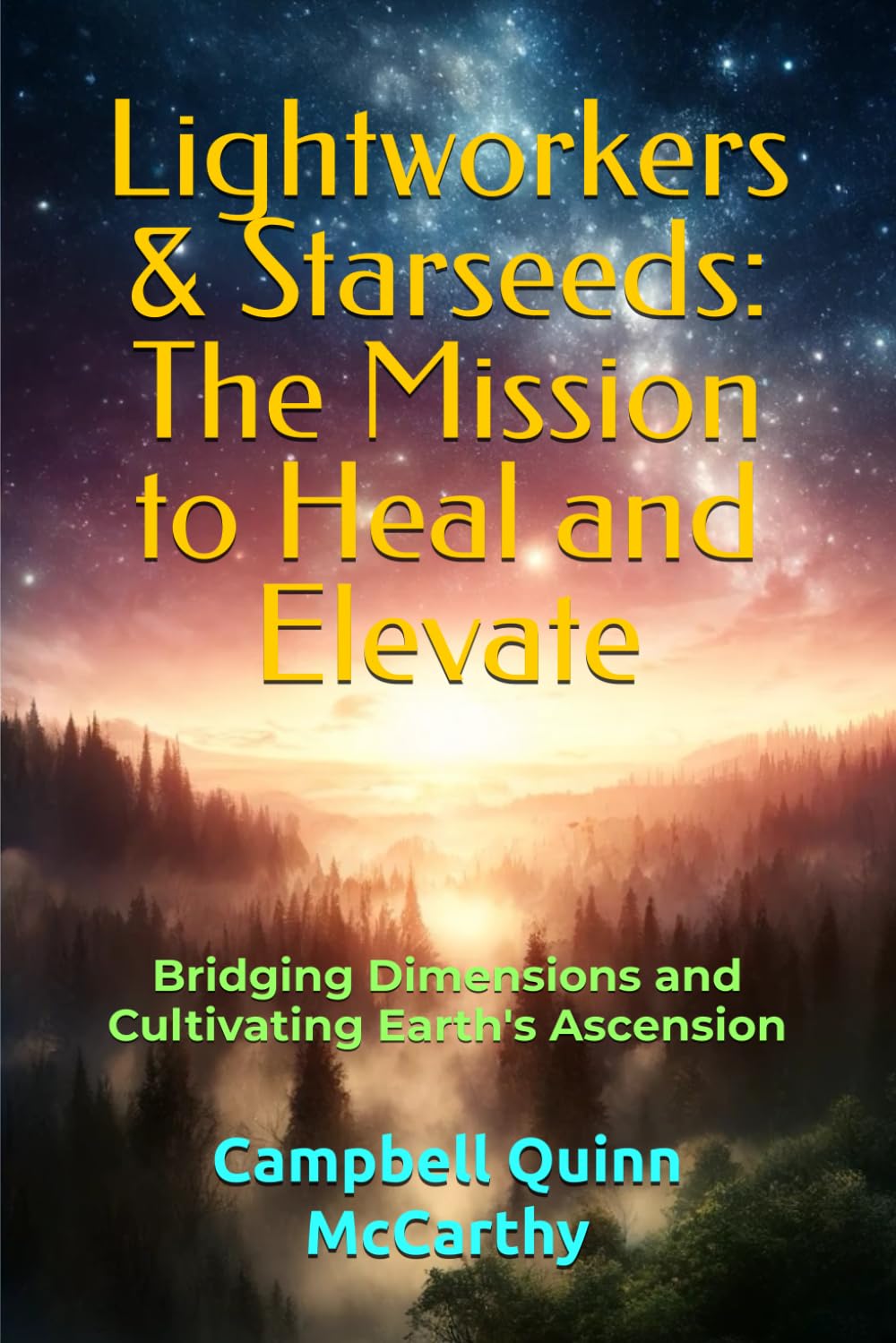 Lightworkers & Starseeds: The Mission to Heal and Elevate: Bridging Dimensions and Cultivating Earth's Ascension