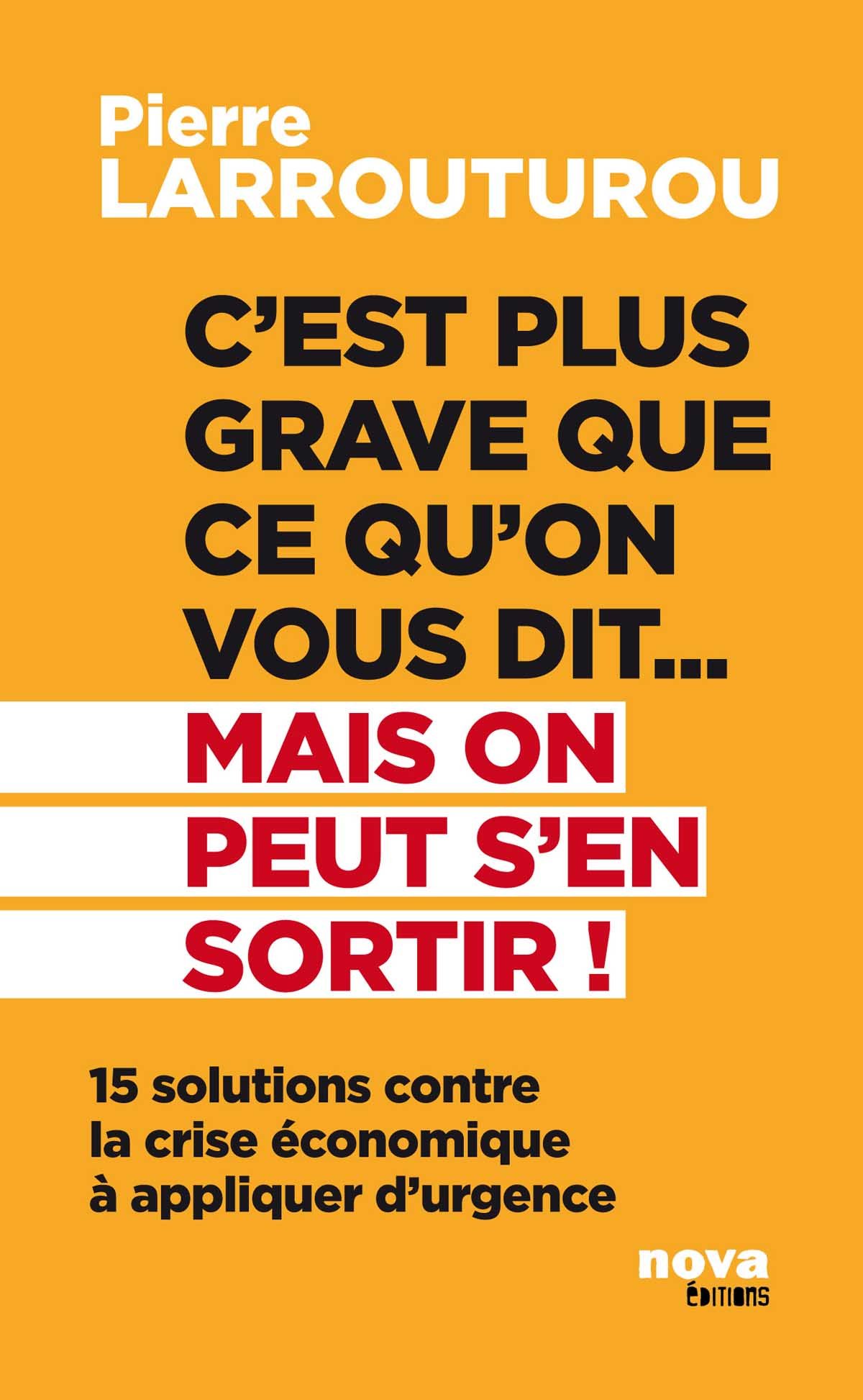 C'est plus grave que ce qu'on vous dit... Mais on peut s'en sortir ! (French Edition)