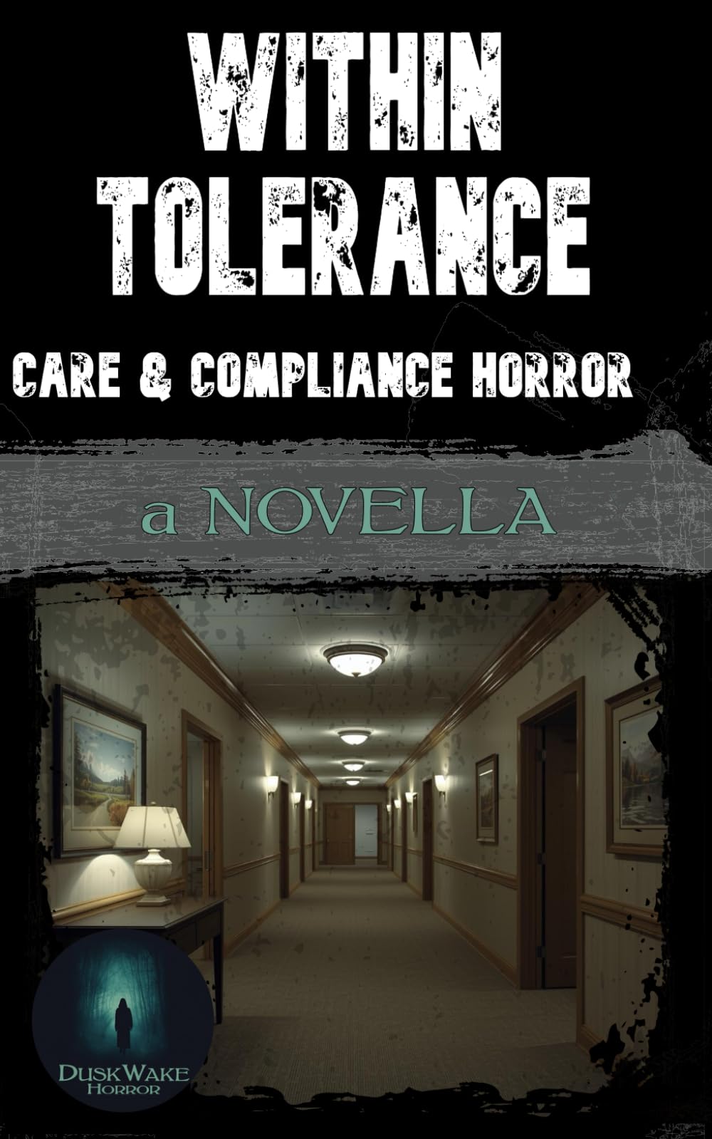 Within Tolerance: Care & Compliance Horror: A Novella