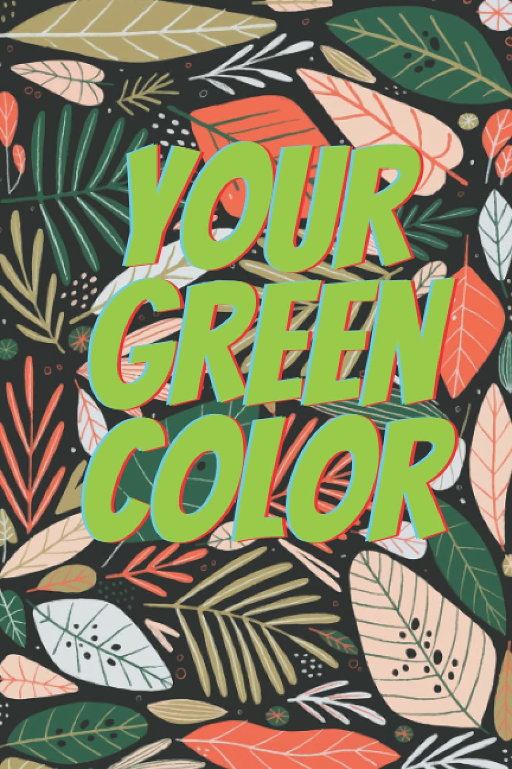 your green color: plant note . Urban Gardening Log Book for Tracking Plant Profiles and Growing Notes