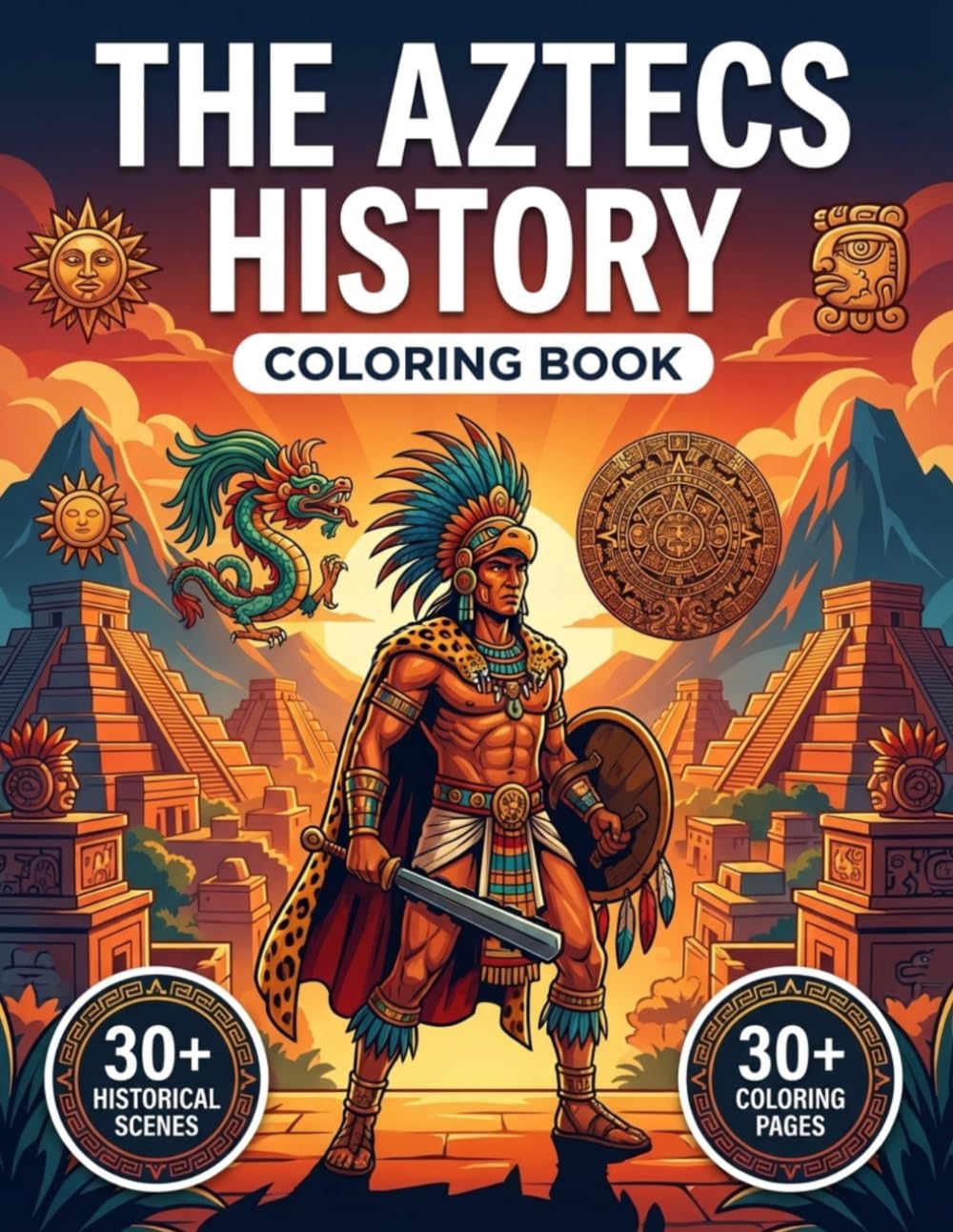 The Aztecs History Coloring Book: Relive the True History of the Aztec Empire, from the rise of the Olmecs to the fall of Tenochtitlan | Realistic ... Chronological Journey & Educational Captions