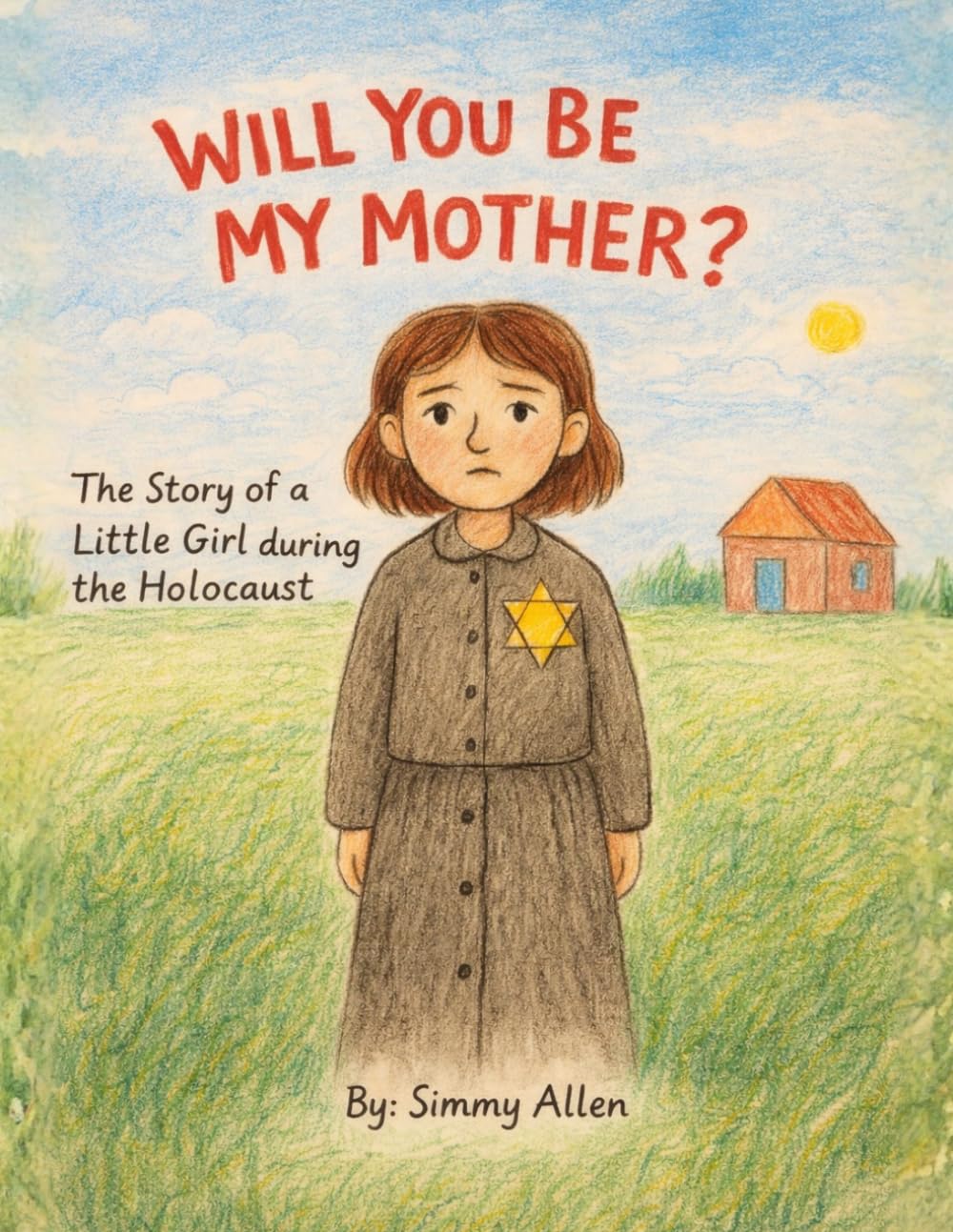 Will You Be My Mother?: The Story of a Little Girl During The Holocaust