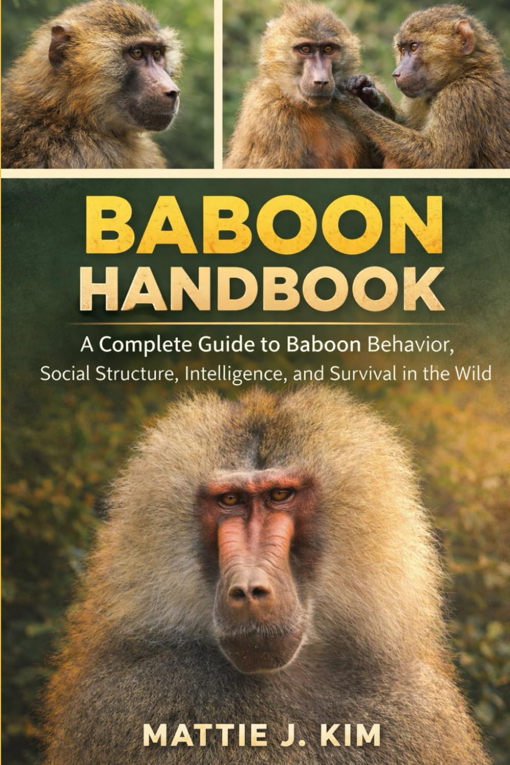 BABOON HANDBOOK: A Complete Guide To Baboon Behavior, social Structure, Intelligence, And Survival In The Wild