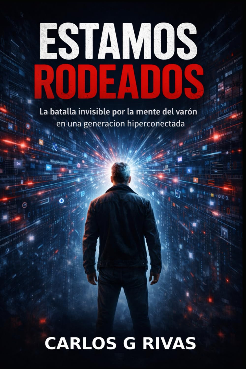 ESTAMOS RODEADOS: La batalla invisible por la mente del varón en la era digital
