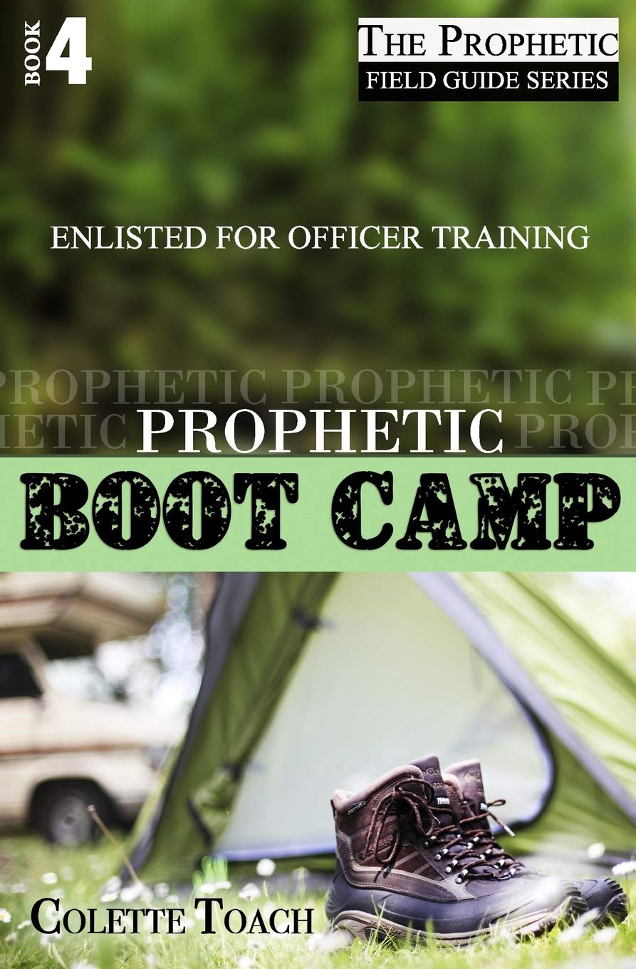 Prophetic Boot Camp: Volume 4 (The Prophetic Field Guide Series)