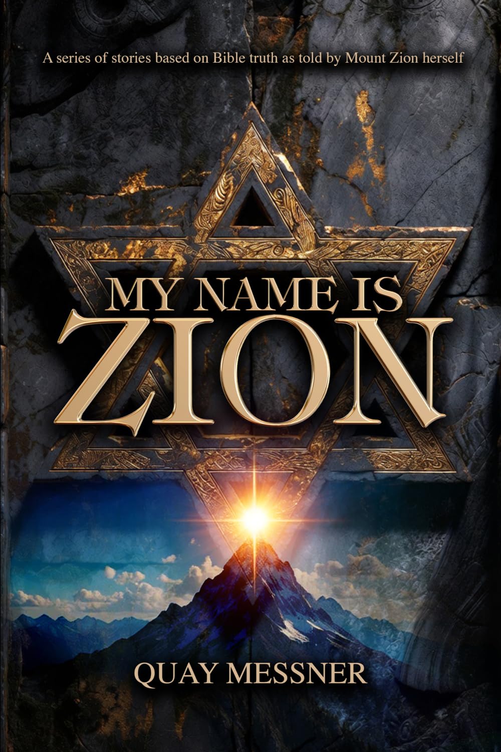 MY NAME IS ZION: A series of stories based on Bible truth as told by Mount Zion herself