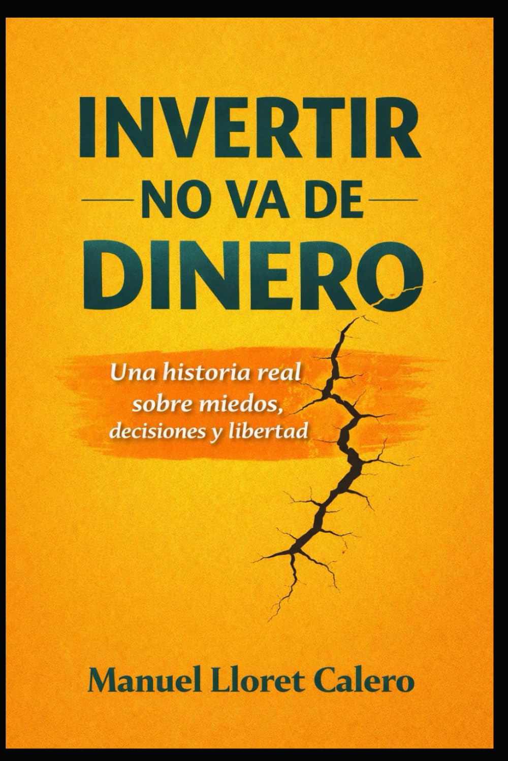 Invertir no va de dinero: Una historia real sobre miedos, decisiones y libertad
