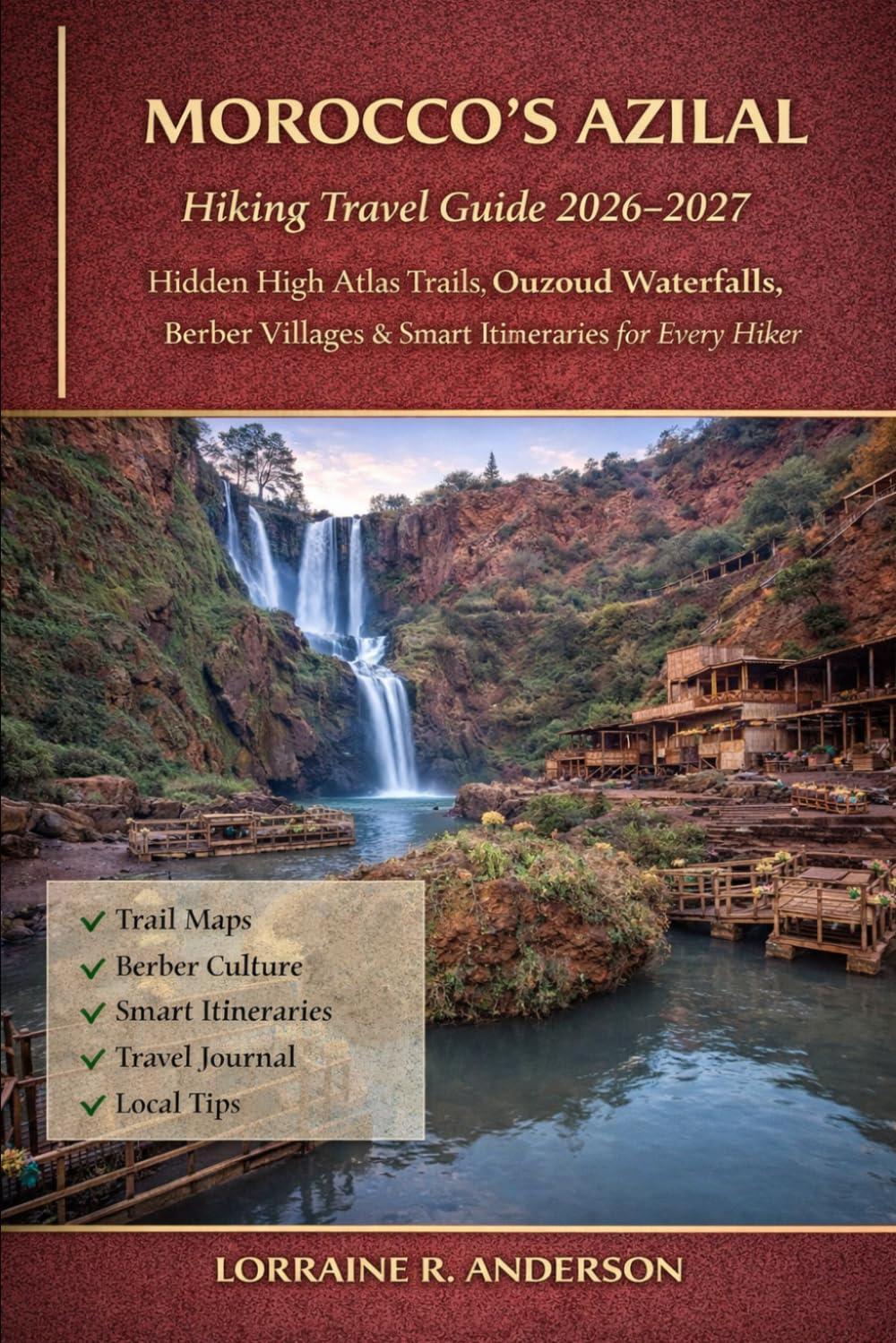 Morocco’s Azilal Hiking Travel Guide 2026-2027: Hidden High Atlas Trails, Ouzoud Waterfalls, Berber Villages & Smart Itineraries for Every Hiker