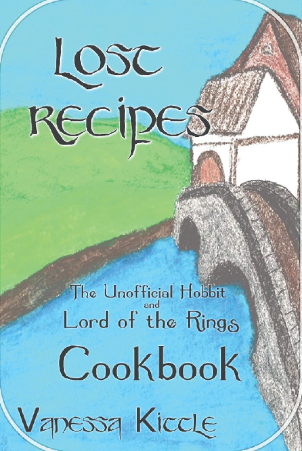 Lost Recipes ~ The Unofficial Hobbit and Lord of the Rings Cookbook