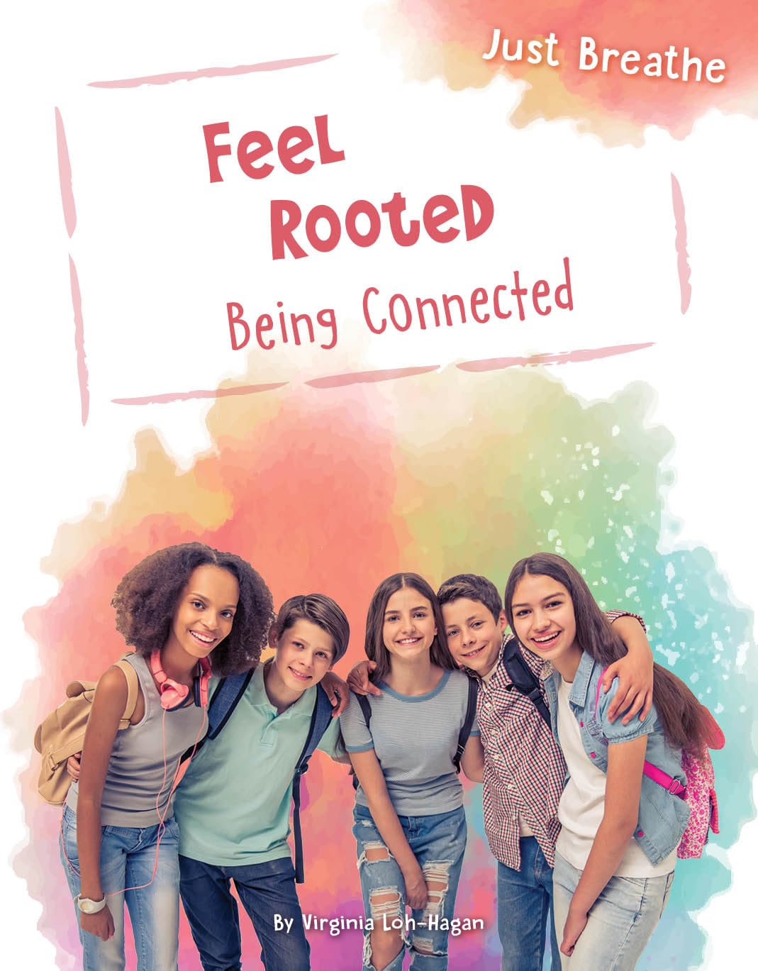 Feel Rooted: Being Connected (Just Breathe) Paperback – Illustrated, 1 Jan. 2020