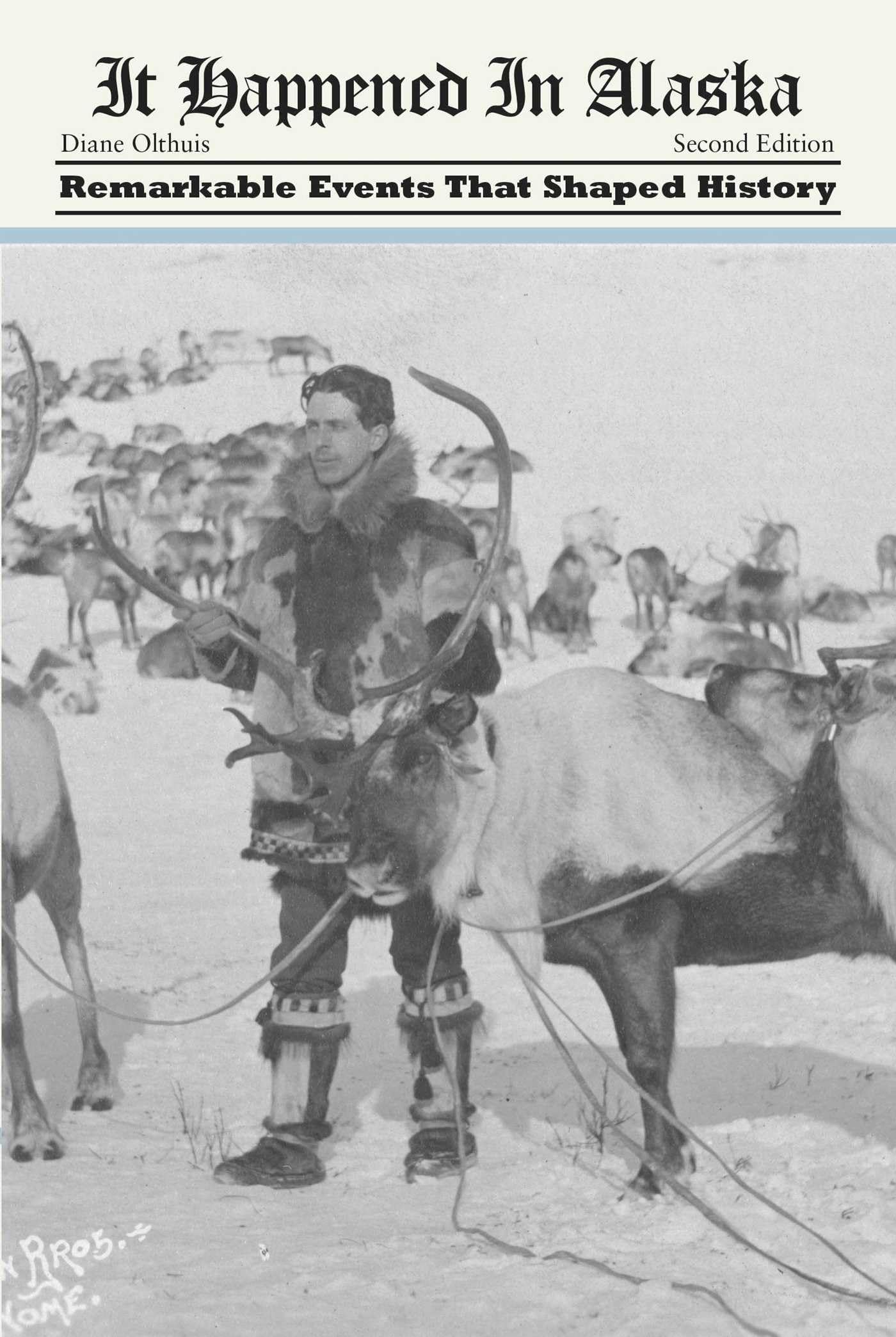 It Happened in Alaska: Remarkable Events that Shaped History, 2nd Edition (It Happened in the West)