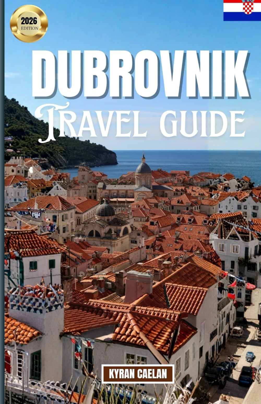 Dubrovnik 2026: Discover The Best Things to Do, Where to Eat, What to See & How to Experience Dubrovnik Like a Local