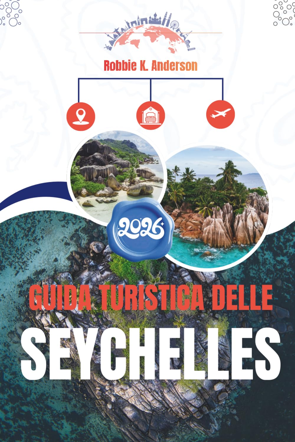 GUIDA TURISTICA DELLE SEYCHELLES 2026: Un modo tranquillo per vivere l'arcipelago