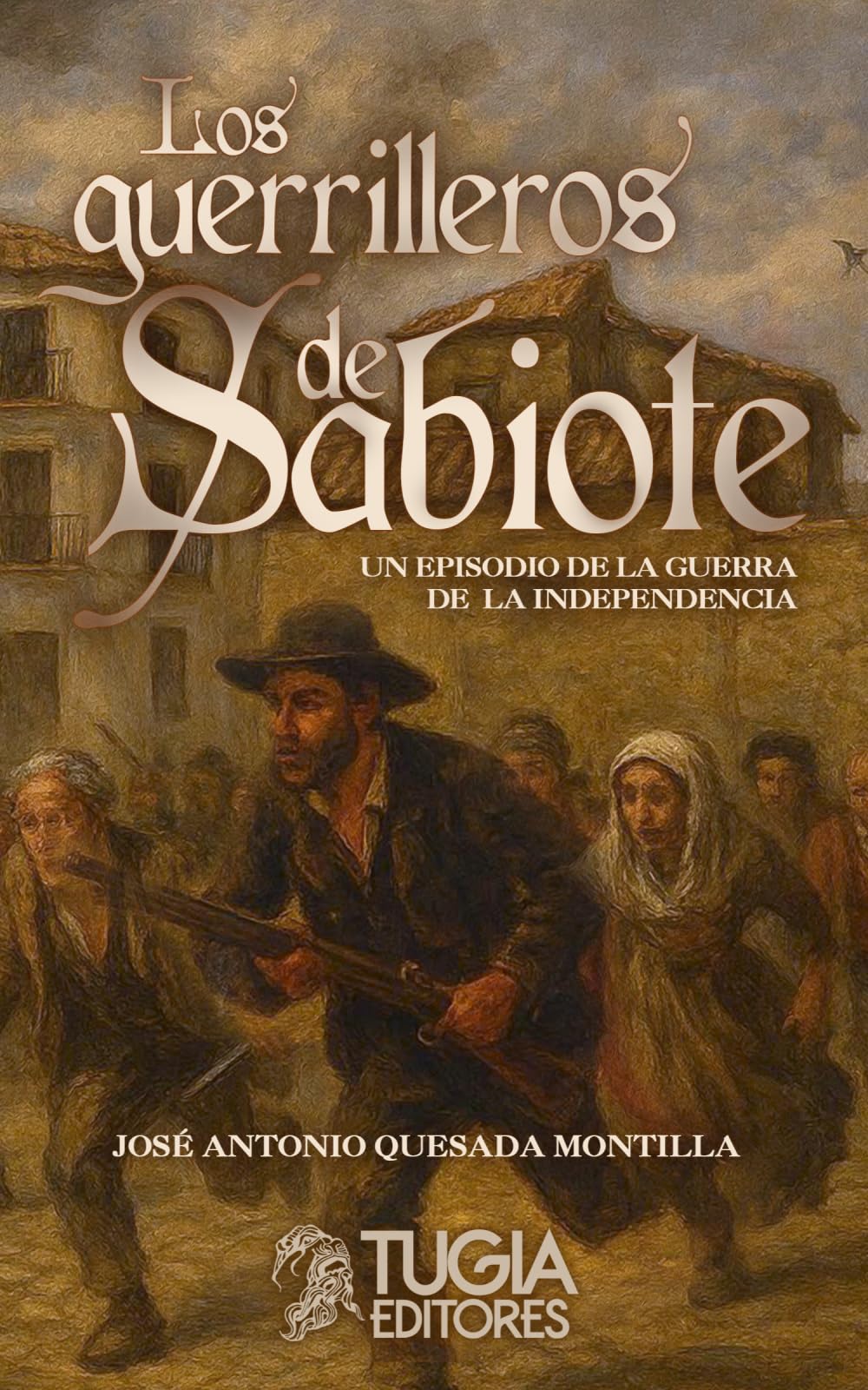 Los guerrilleros de Sabiote: Un episodio de la Guerra de la Independencia