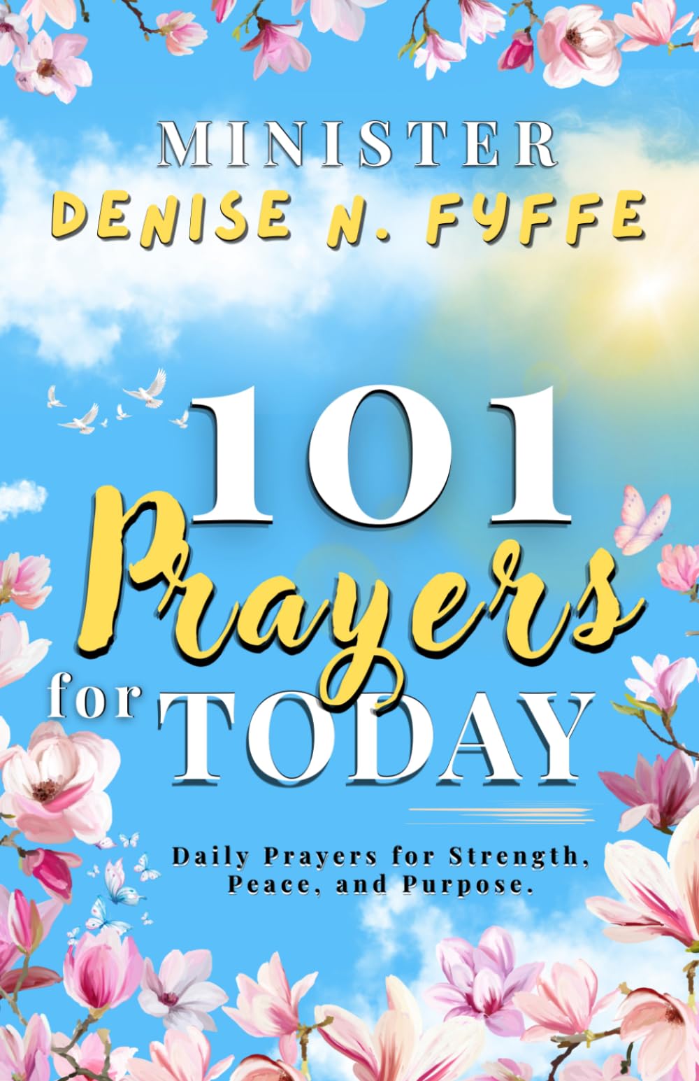 101 Prayers for Today: Daily Prayers for Strength, Peace and Purpose (The Poet's Prayer)