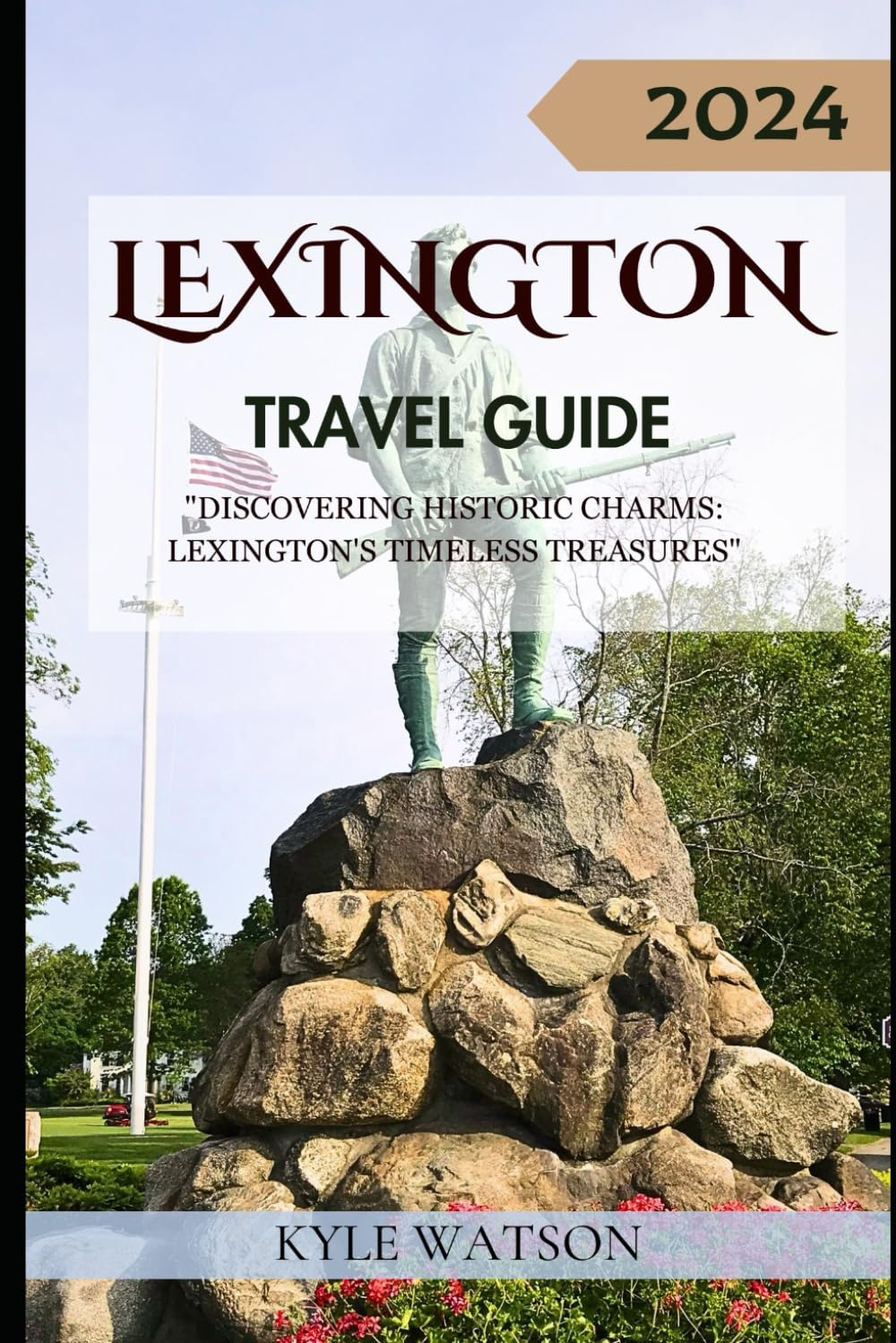 LEXINGTON TRAVEL GUIDE 2024: "Discovering Historic Charms: Lexington's Timeless Treasures" (The Travel Companion)