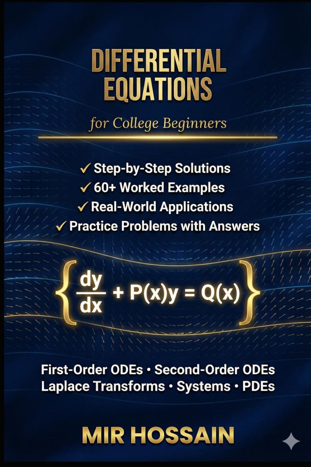 DIFFERENTIAL EQUATIONS for College Beginners: A Complete Introduction with Step-by-Step Solutions and Real-World Applications