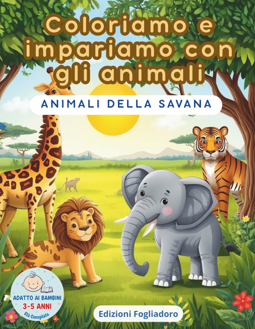 Colora e Impara con gli Amici Animali: Animali della savana (Coloriamo e Impariamo con Gli Animali)