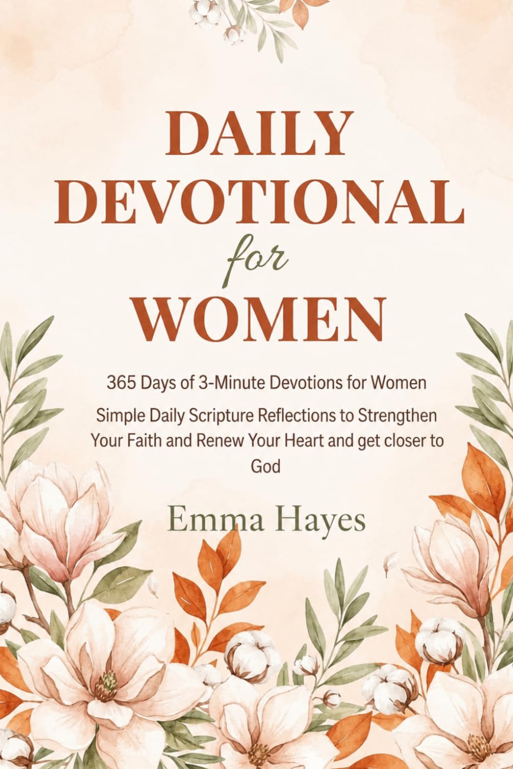 DAILY DEVOTIONAL FOR WOMEN: 365 Days of 3-Minute Devotions for Women Simple Daily Scripture Reflections to Strengthen Your Faith and Renew Your Heart and get closer to God