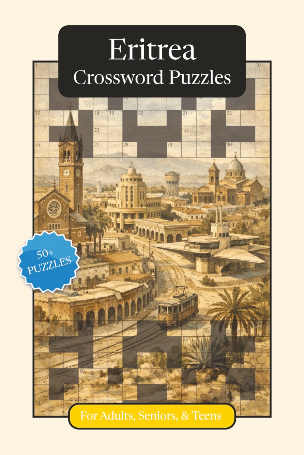 Eritrea Crossword Puzzles: Crossword Puzzles with Easy to Read Print about Eritrea, Culture, History and More | 6x9 inches, 120 pages | 50+ Puzzles ... (World Countries Crossword Puzzles)