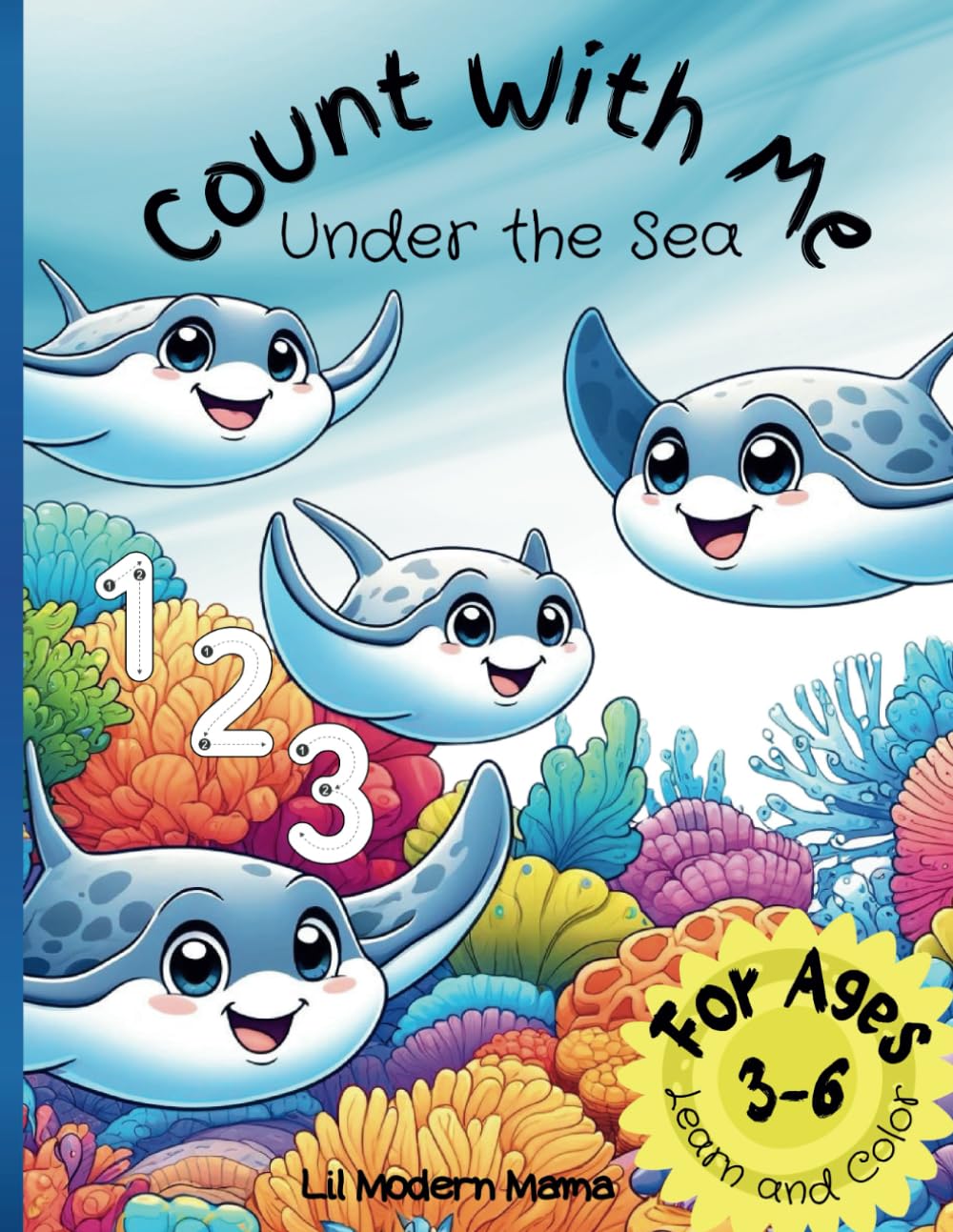 Count With Me Under the Sea: Fun, Facts, and Colors Galore! Discover the Joy of Learning with Sea Creature Adventures, Number Tracing, and Creative Coloring for Ages 3-6! (Letters and numbers)