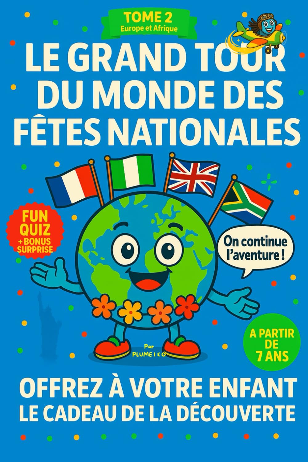 LE GRAND TOUR DU MONDE DES FÊTES NATIONALES – TOME 2 : EUROPE & AFRIQUE: OFFREZ À VOTRE ENFANT LE CADEAU DE LA DÉCOUVERTE