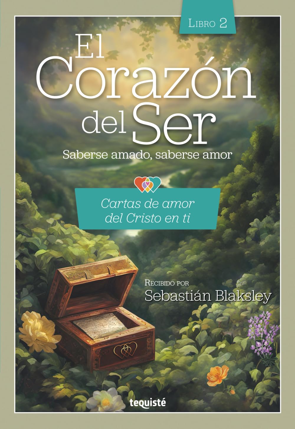 El Corazón del Ser. Saberse amado, saberse amor: Cartas de amor del Cristo en ti