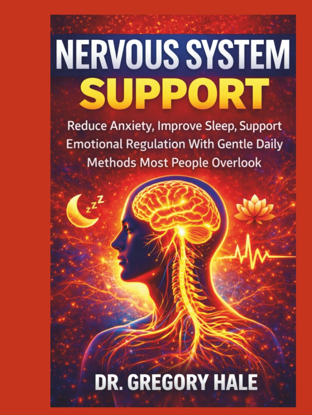 NERVOUS SYSTEM SUPPORT: Reduce Anxiety, Improve Sleep, Support Nervous Regulation With Gentle Daily Methods Most People Overlook