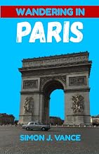Cover of Wandering In Paris: The Complete Up-to-Date Guide to The City of Light