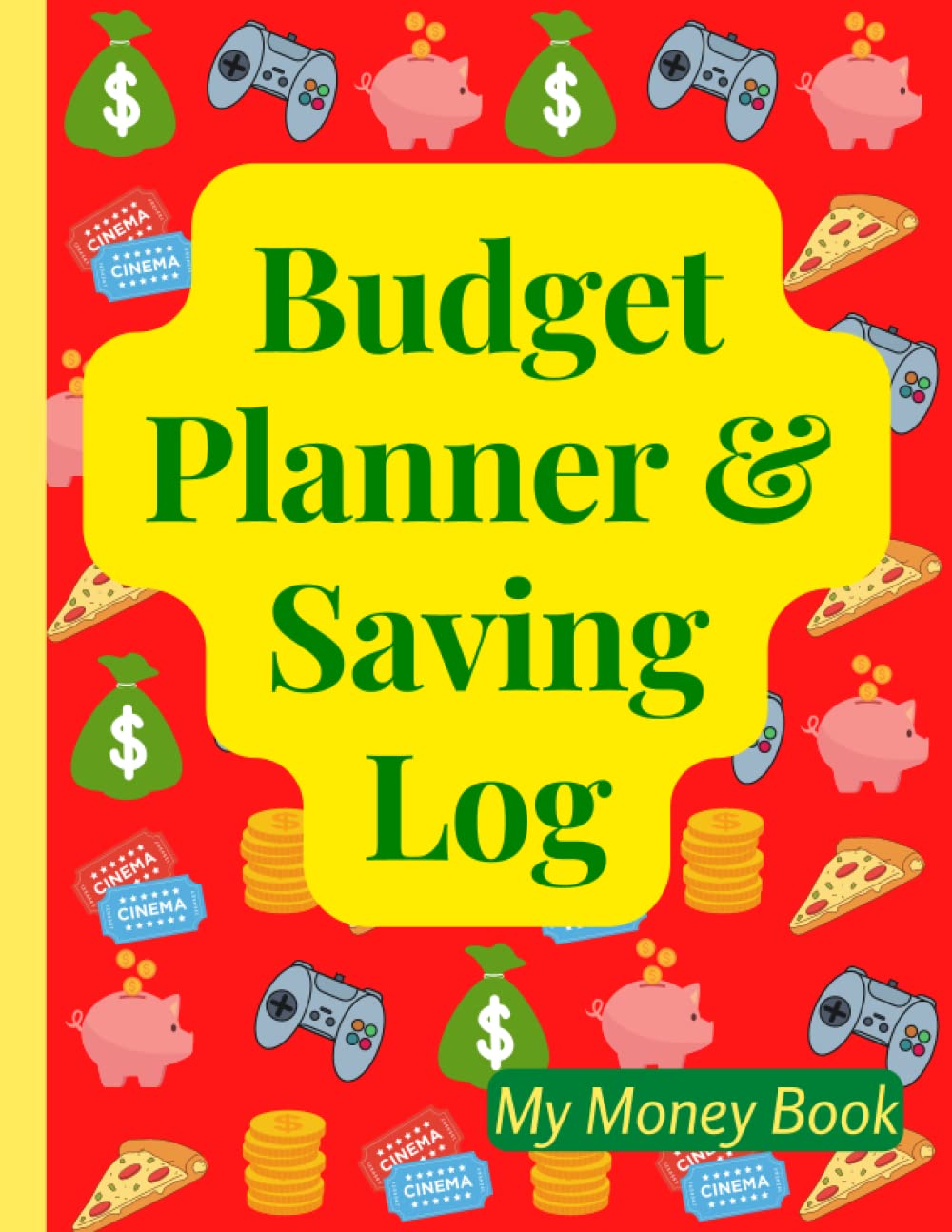 Budget Planner & Saving Log: Money Book For Kids And Teens To Track Saving