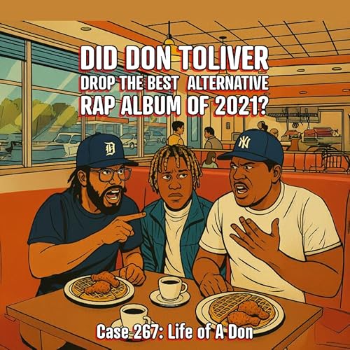 Case 267 Life of a Don -- Did Don Toliver Drop the Best Alternative Rap Album of 2021? copertina