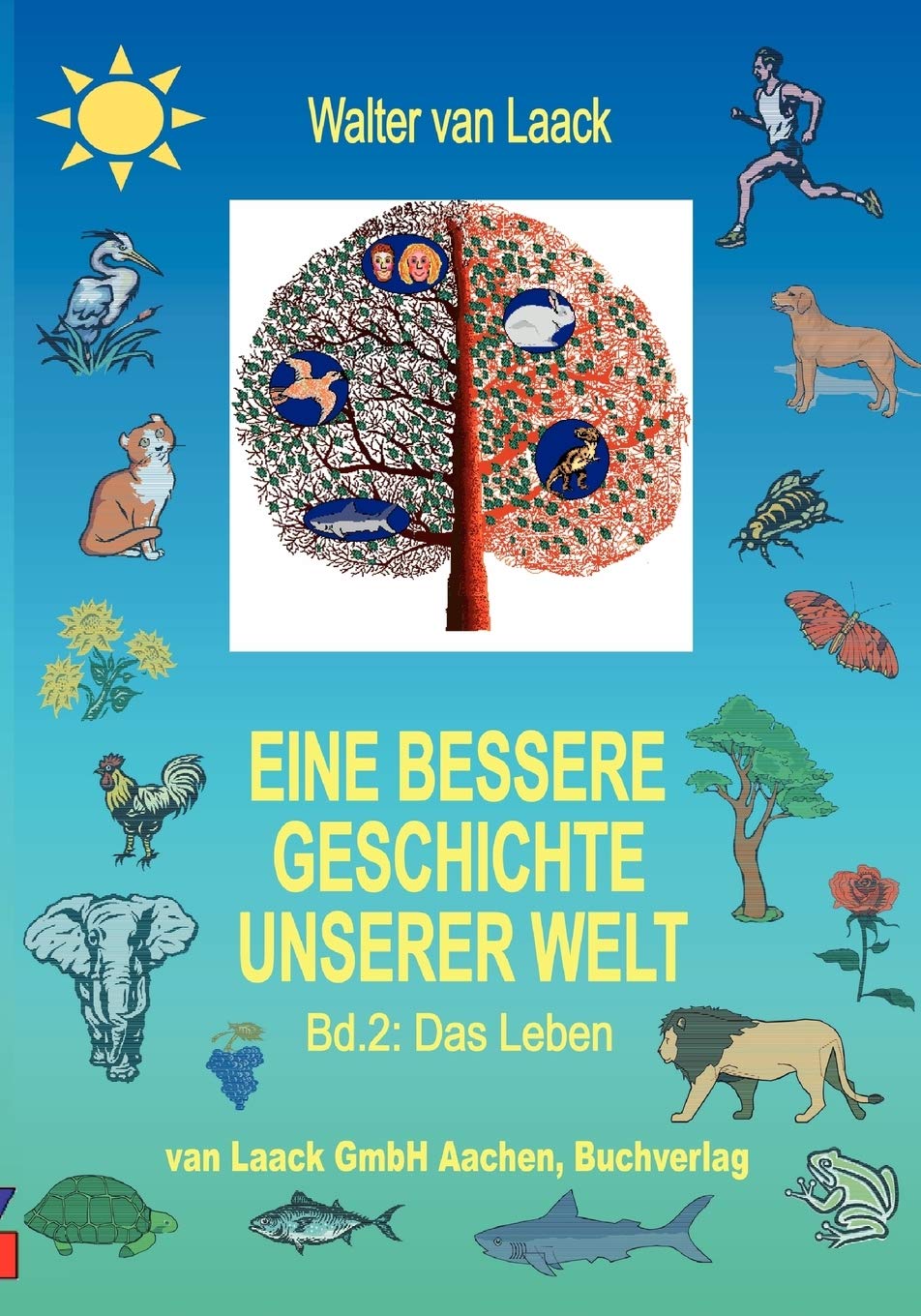 Walter Van LaackEine bessere Geschichte unserer Welt, Band 2, Das Leben (German Edition)