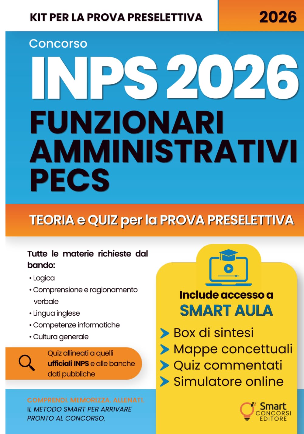 CONCORSO INPS 2026 FUNZIONARI AMMINISTRATIVI PECS: Manuale per la prova preselettiva – Teoria essenziale, quiz commentati e simulatore online (Smart ... – Manuali Completi per i Concorsi Pubblici)