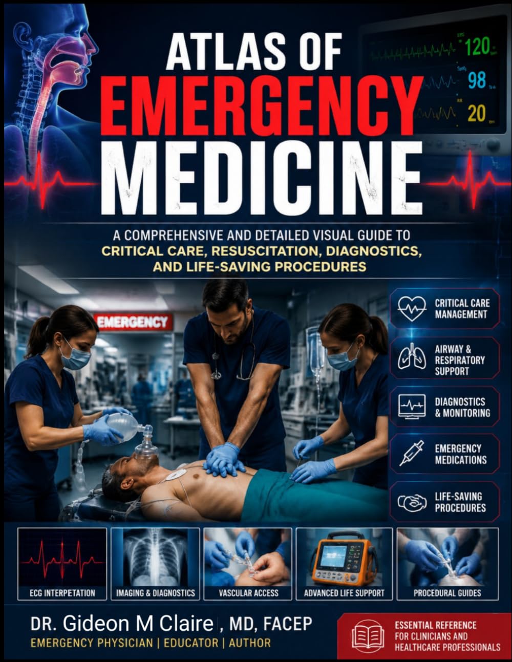 Atlas Of Emergency Medicine: A Comprehensive and Detailed Visual Guide to Critical Care, Resuscitation, Diagnostics, and Life-Saving Procedures
