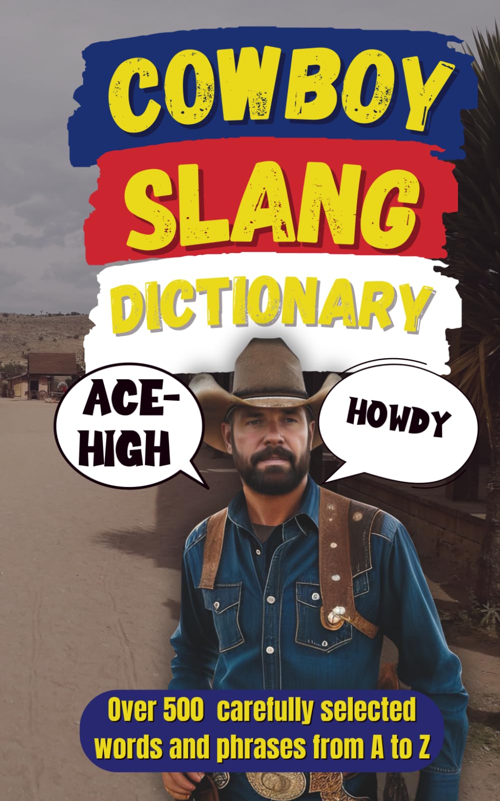 Cowboy Slang Dictionary: 500 Wild West Words to Wrangle Your Vocabulary