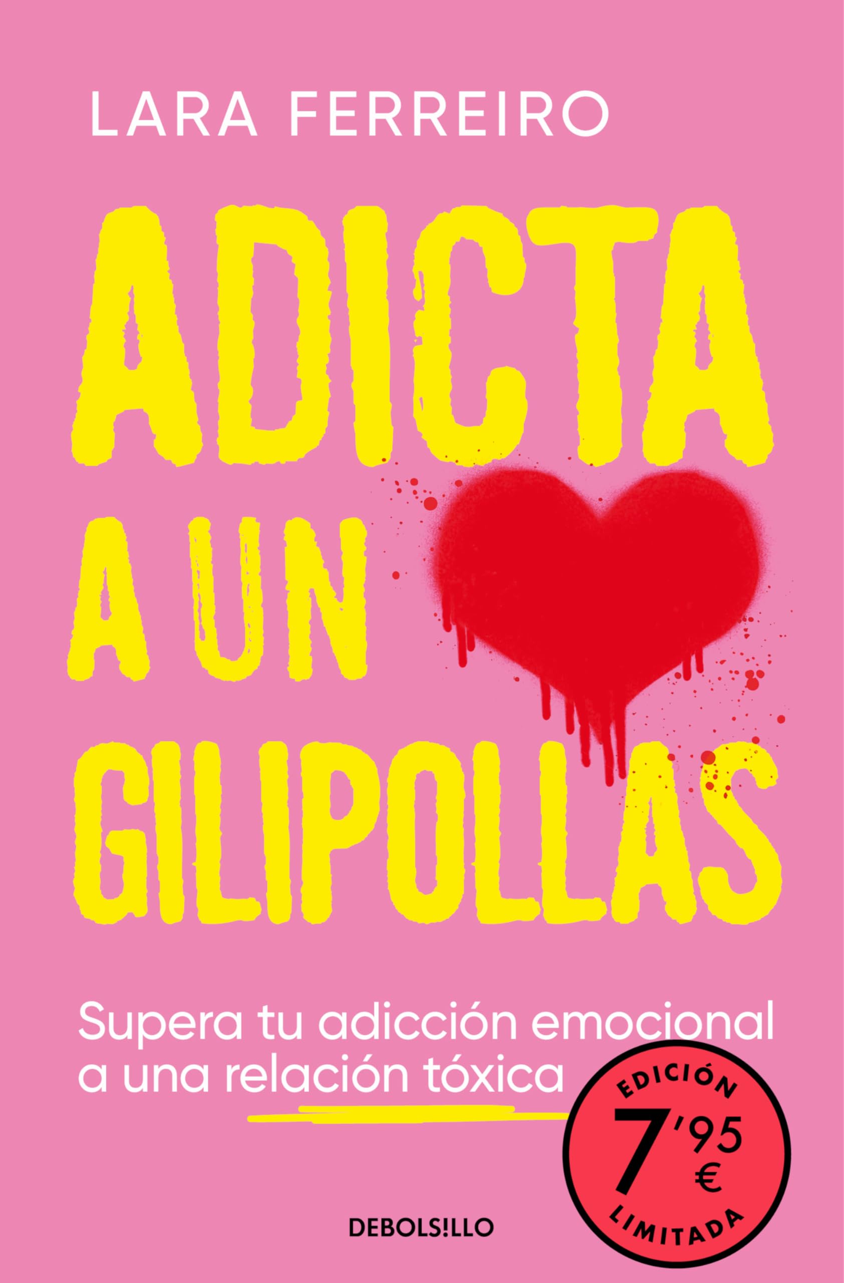 Adicta a un gilipollas (edición limitada): Supera tu adicción emocional a una relación tóxica (Campaña Ahora por menos)