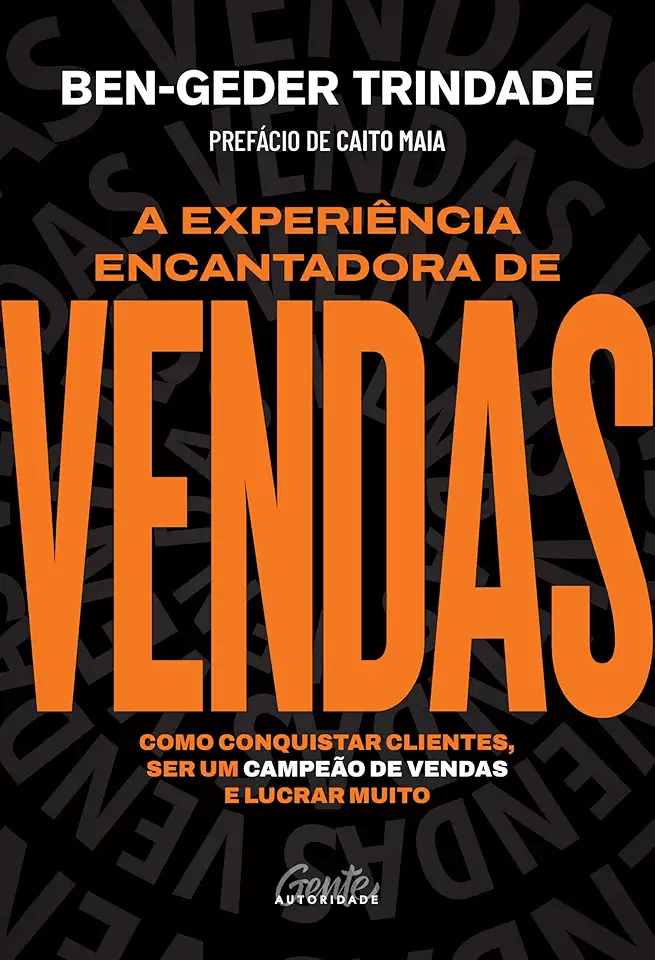 A experiência encantadora de vendas: Como conquistar clientes, ser um campeão de vendas e lucrar muito