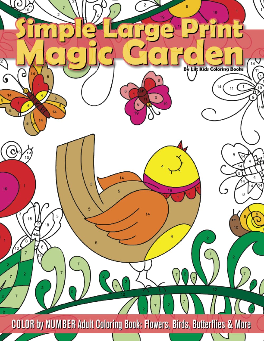 Simple Large Print Magic Garden Color By Number Adult Coloring Book: Flowers, Birds, Butterflies & More