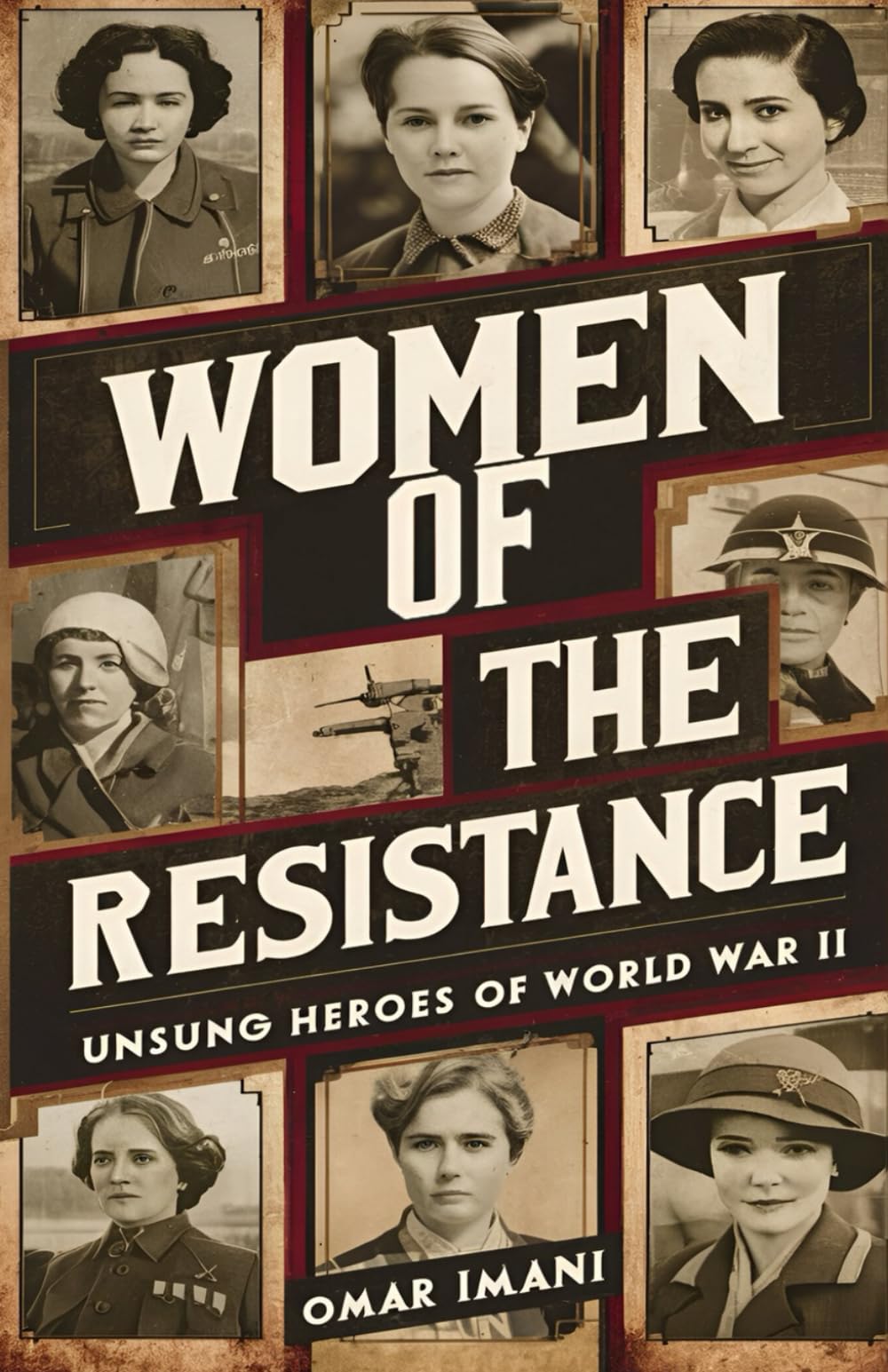 Women of the Resistance: Unsung Heroes of World War II