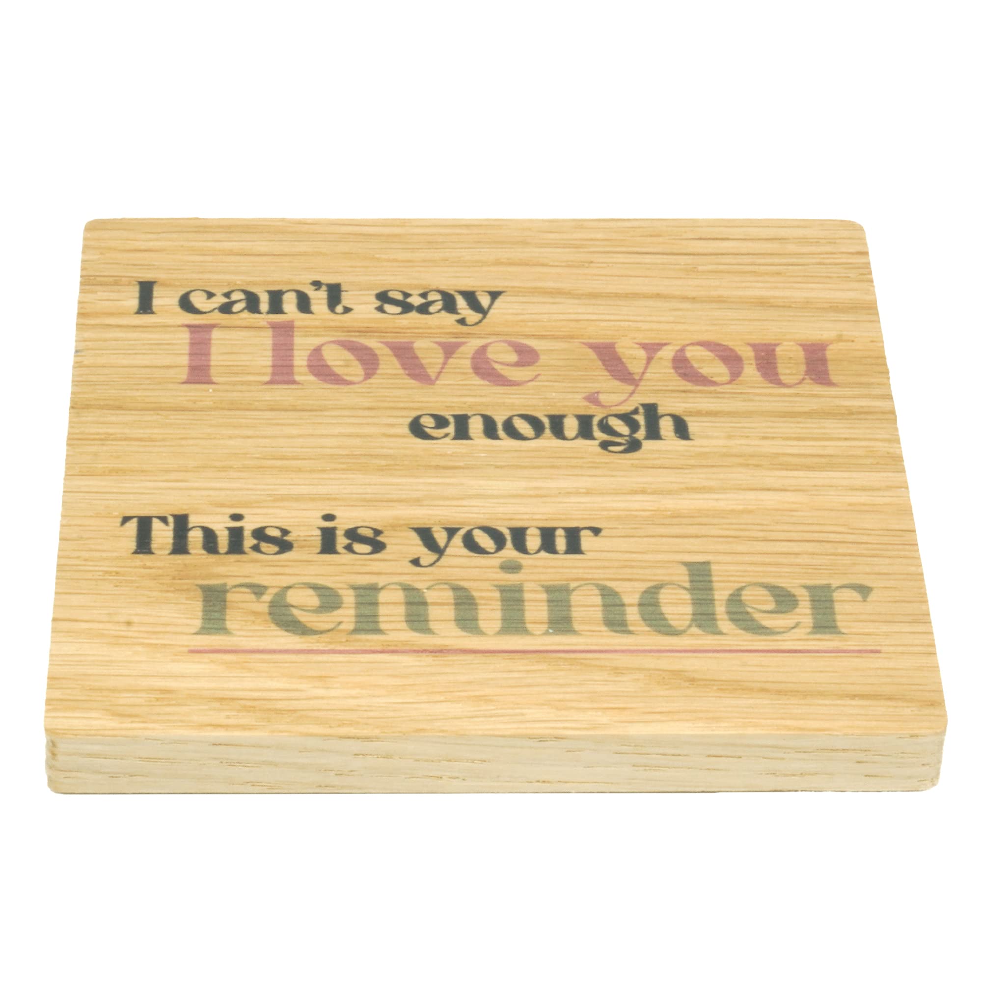 Shg At Home I Can’t Say I Love You Enough I Can't Say I Love You Enough Solid Oak Coaster, Valentines Gift, Anniversary Present, Wood Coaster, Love Token